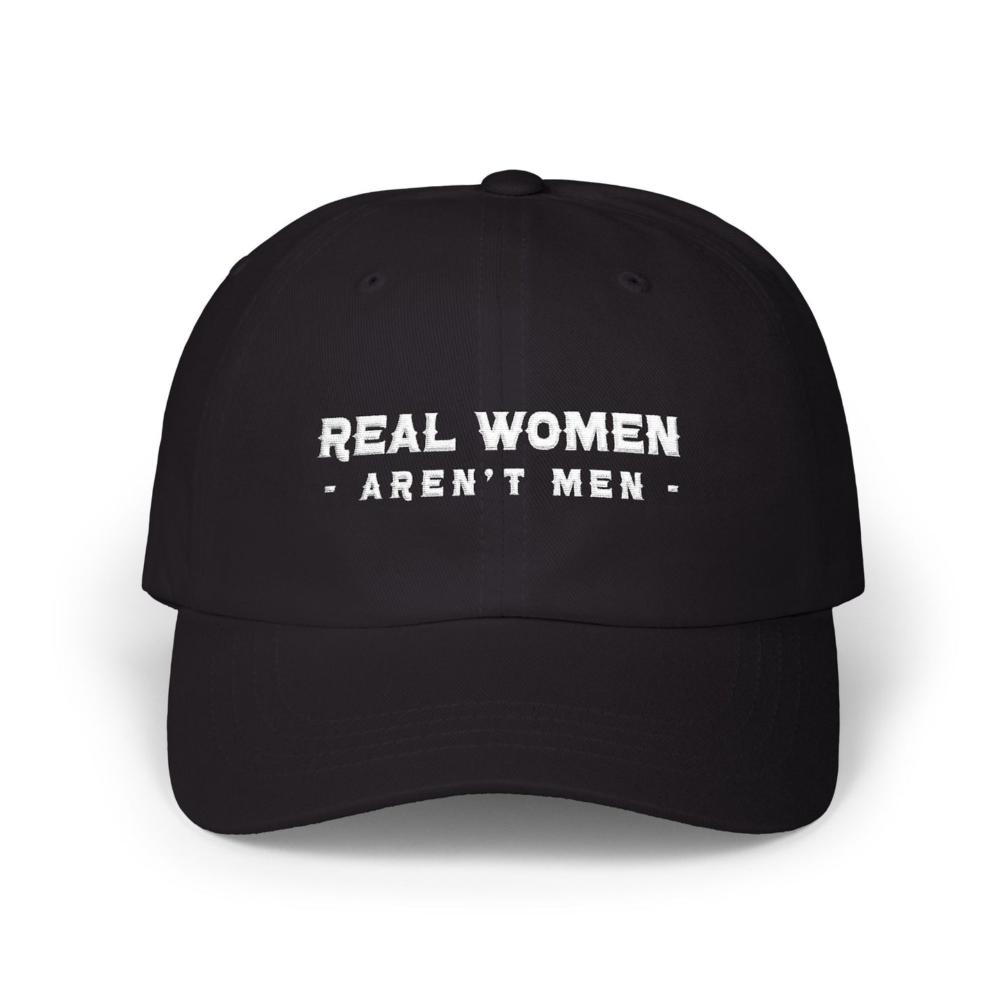 Real Women Aren't Men Classic Dad Cap — Feminist Statement Baseball Hat