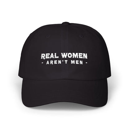 Real Women Aren't Men Classic Dad Cap — Feminist Statement Baseball Hat