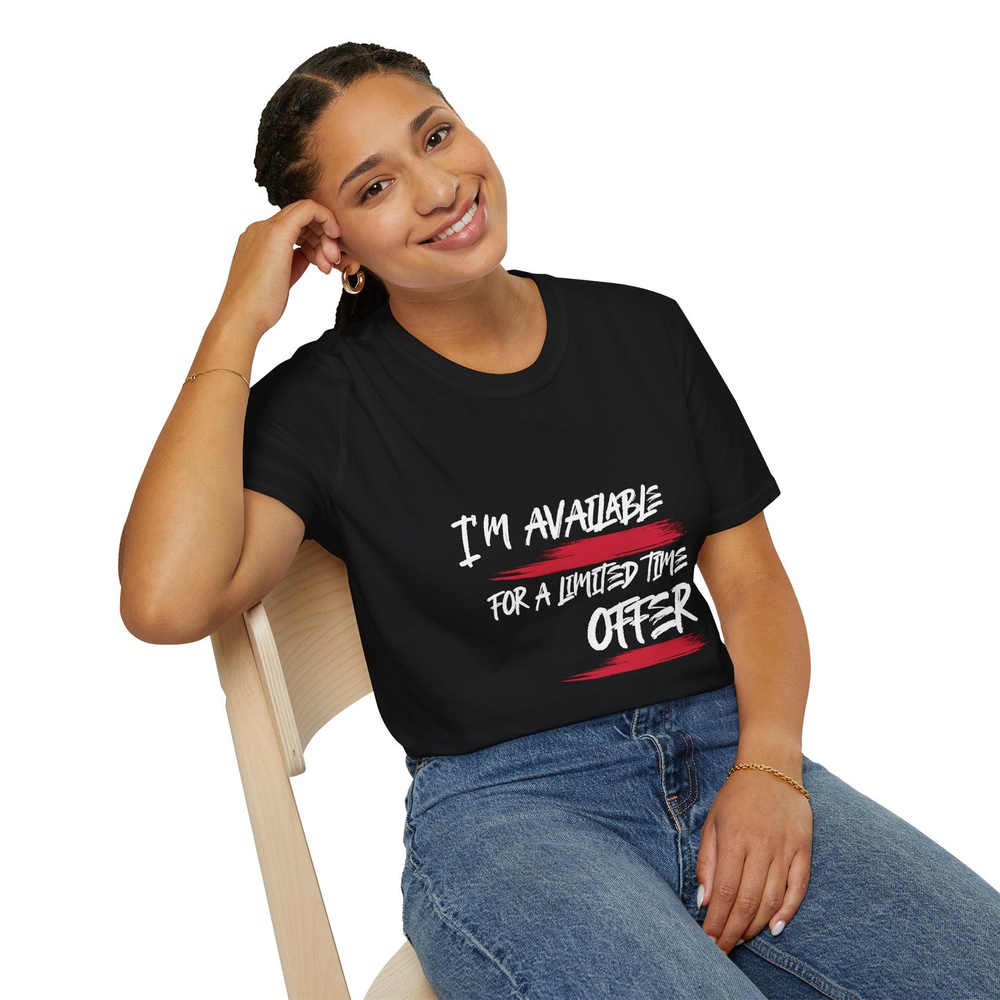 I'm Available For A Limited Time Offer T-Shirt