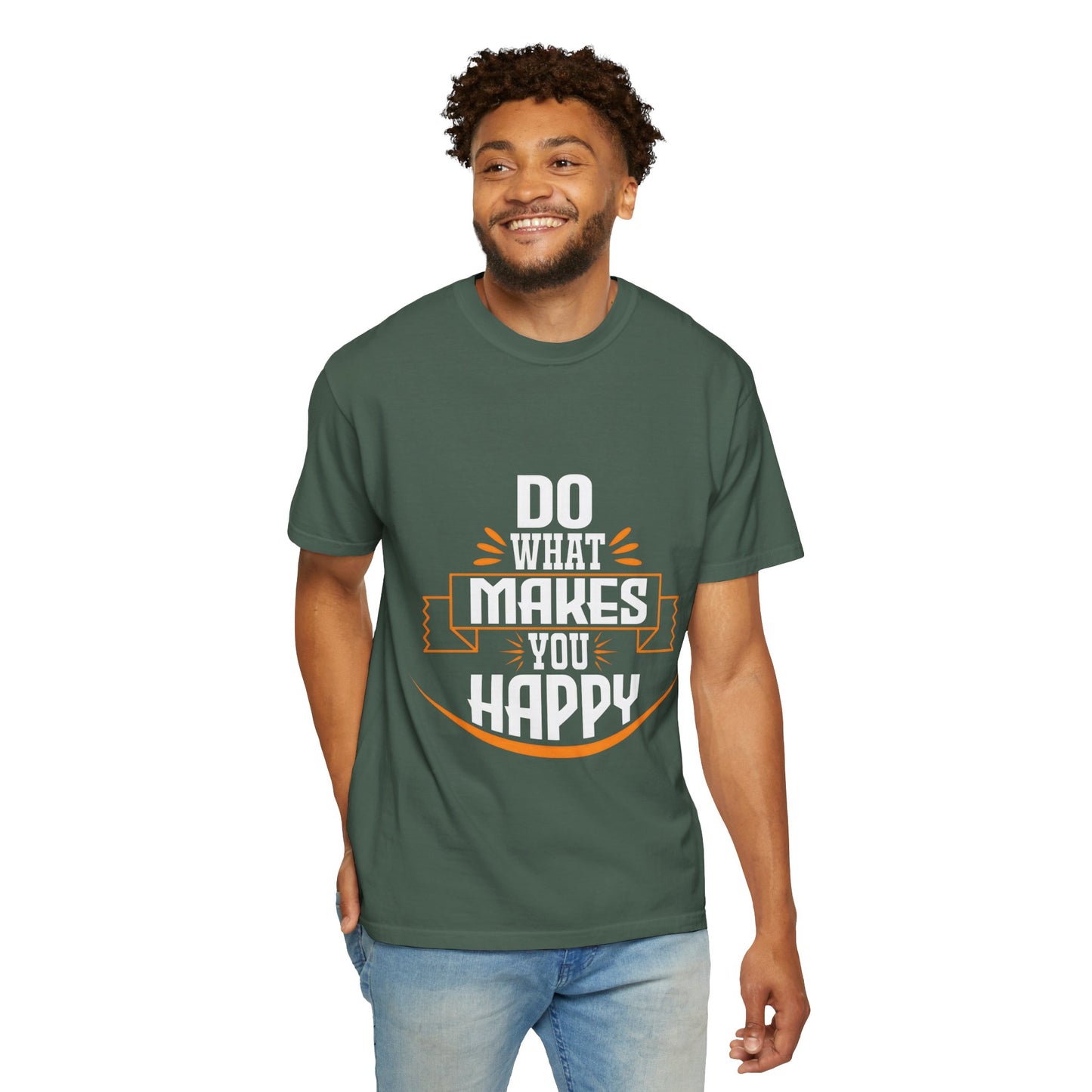 Do What Makes You Happy Unisex Garment-Dyed T-Shirt - Inspirational Tee for Everyday Comfort