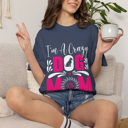 Crazy Dog Mom Unisex T-Shirt - Perfect Gift for Dog Lovers
