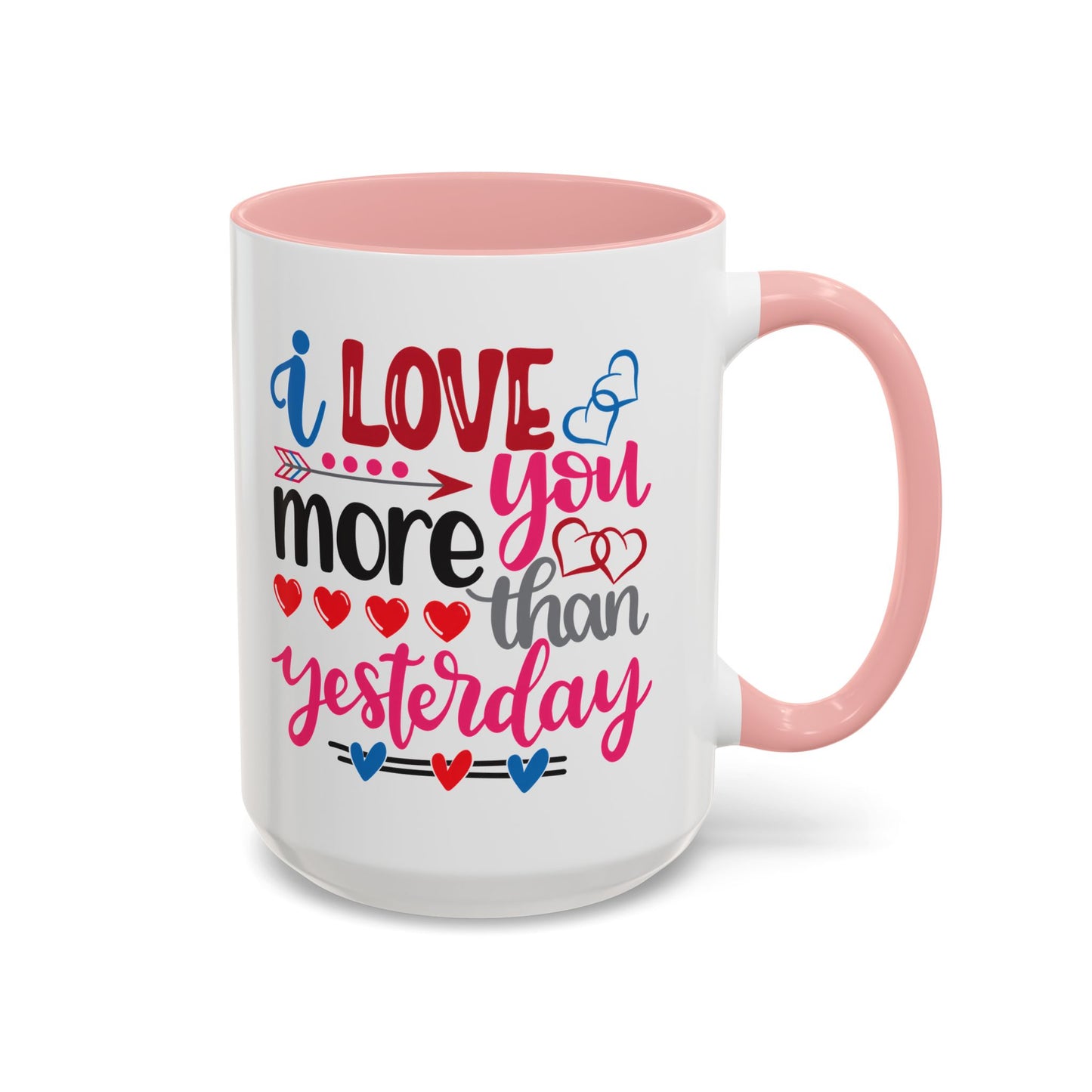 Love You More Than Yesterday Coffee Mug, 11oz, 15oz