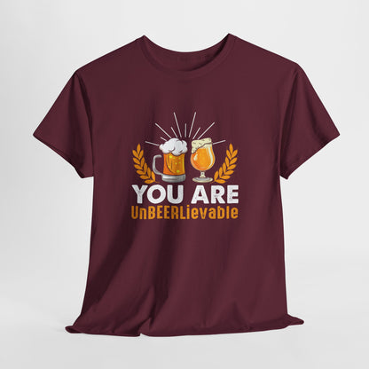 You Are UnBEERLievable - Funny Beer Slogan Tee