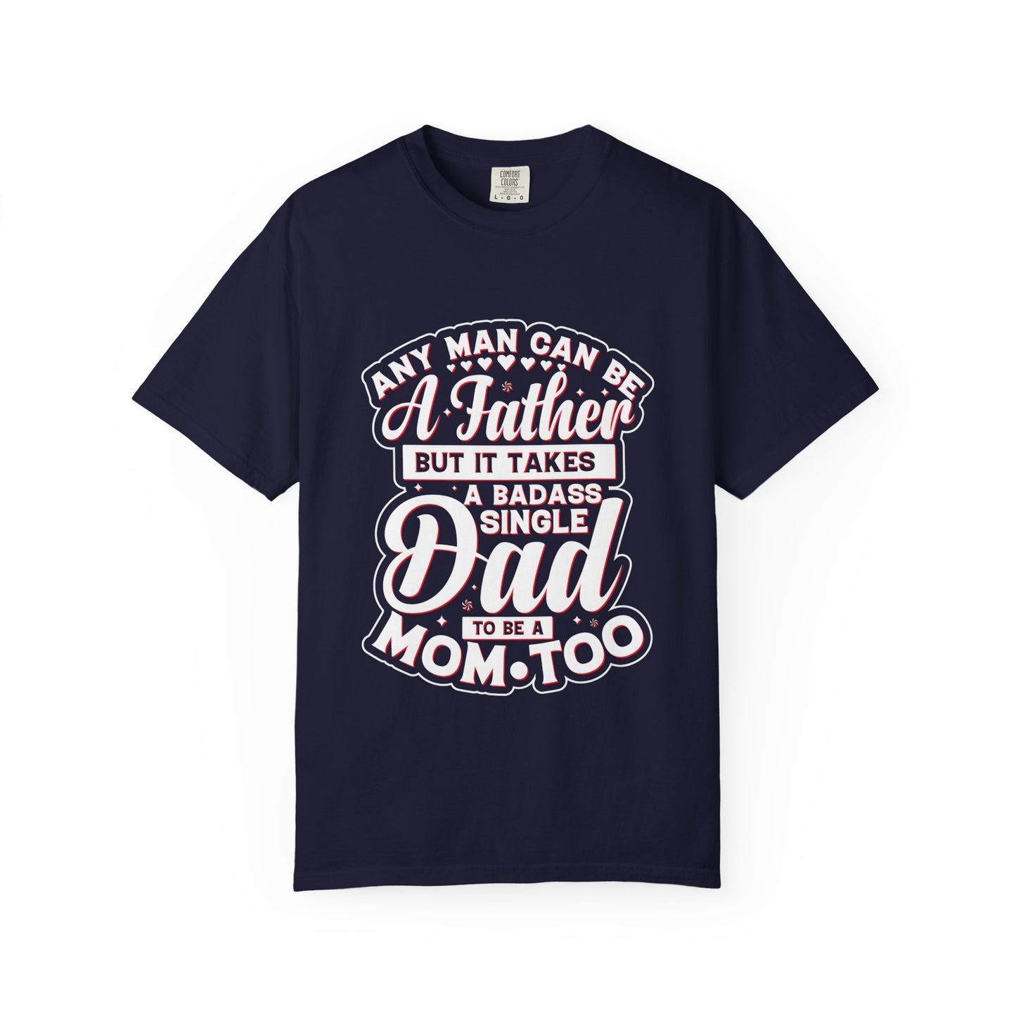 Badass Single Dad T-Shirt | Unisex Garment-Dyed Tee for Father's Day