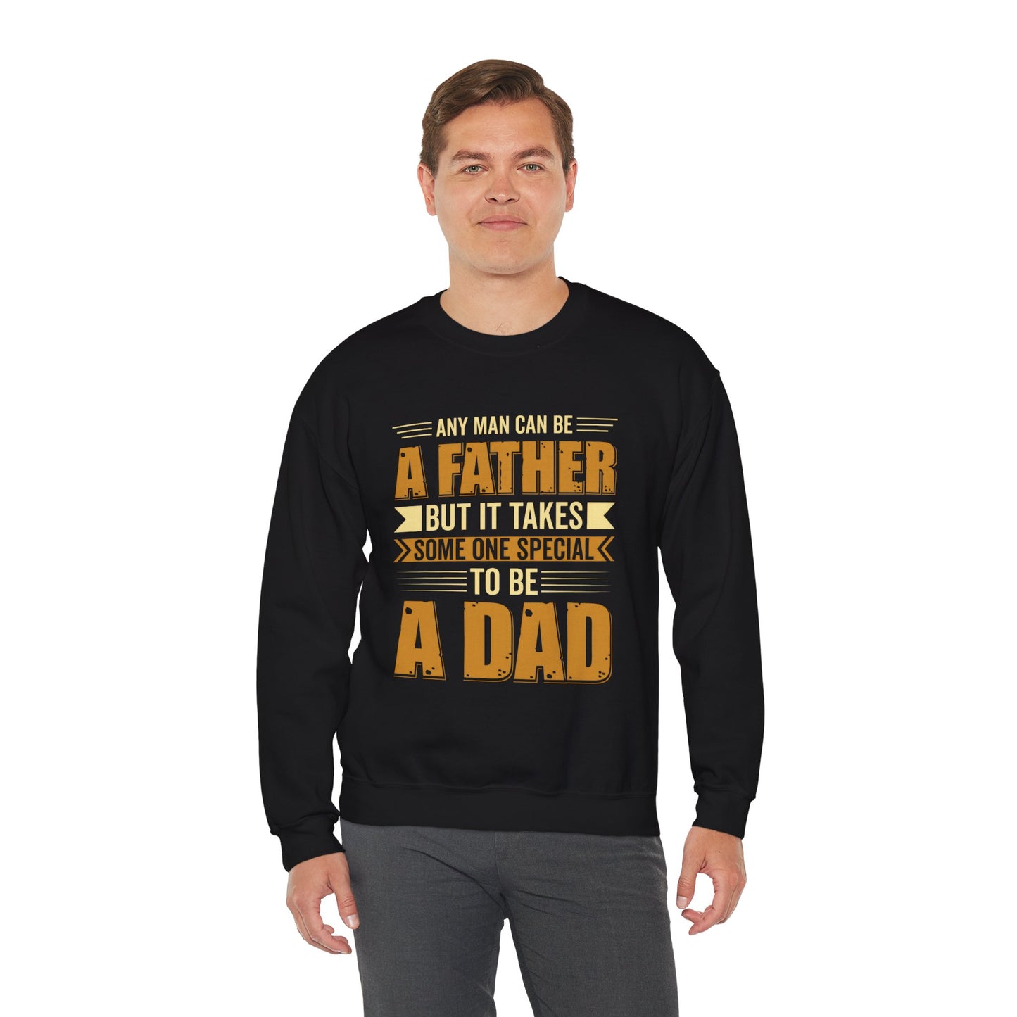 Father's Day Dad Sweatshirt - Any Man Can Be A Father