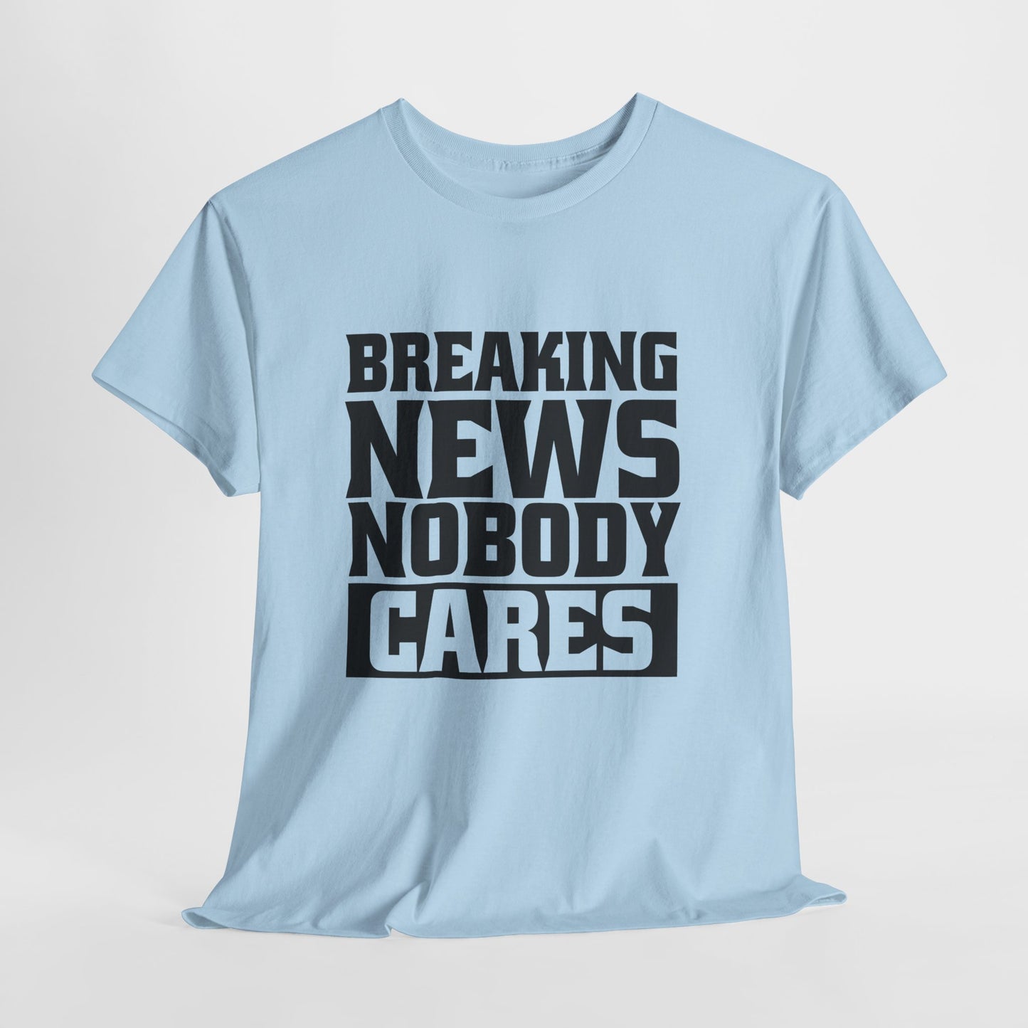 Breaking News Nobody Cares Unisex Cotton T-Shirt