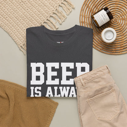 Beer is Always a Good Idea Unisex Heavy Cotton Tee