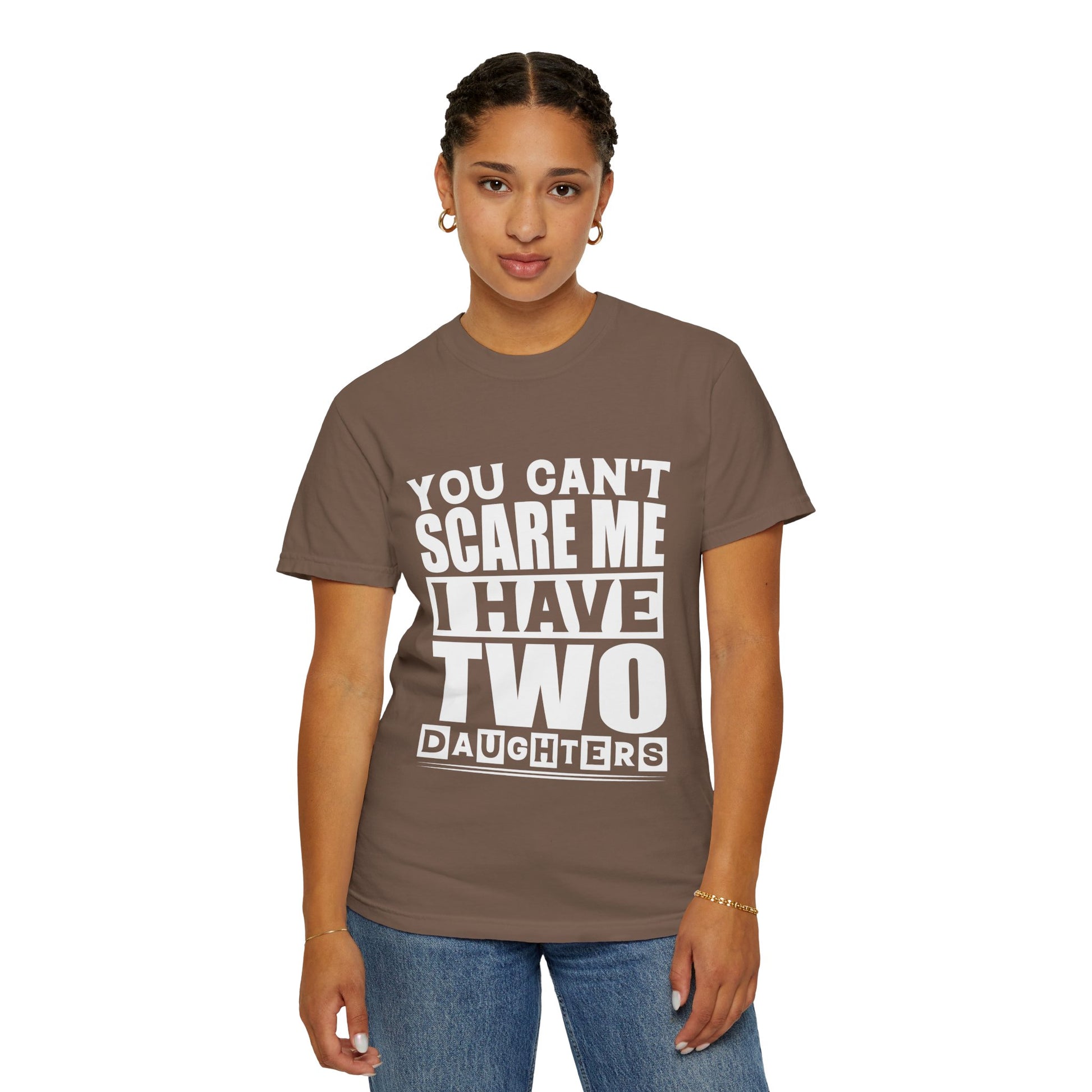 Funny Unisex T-Shirt, You Can't Scare Me, I Have Two Daughters