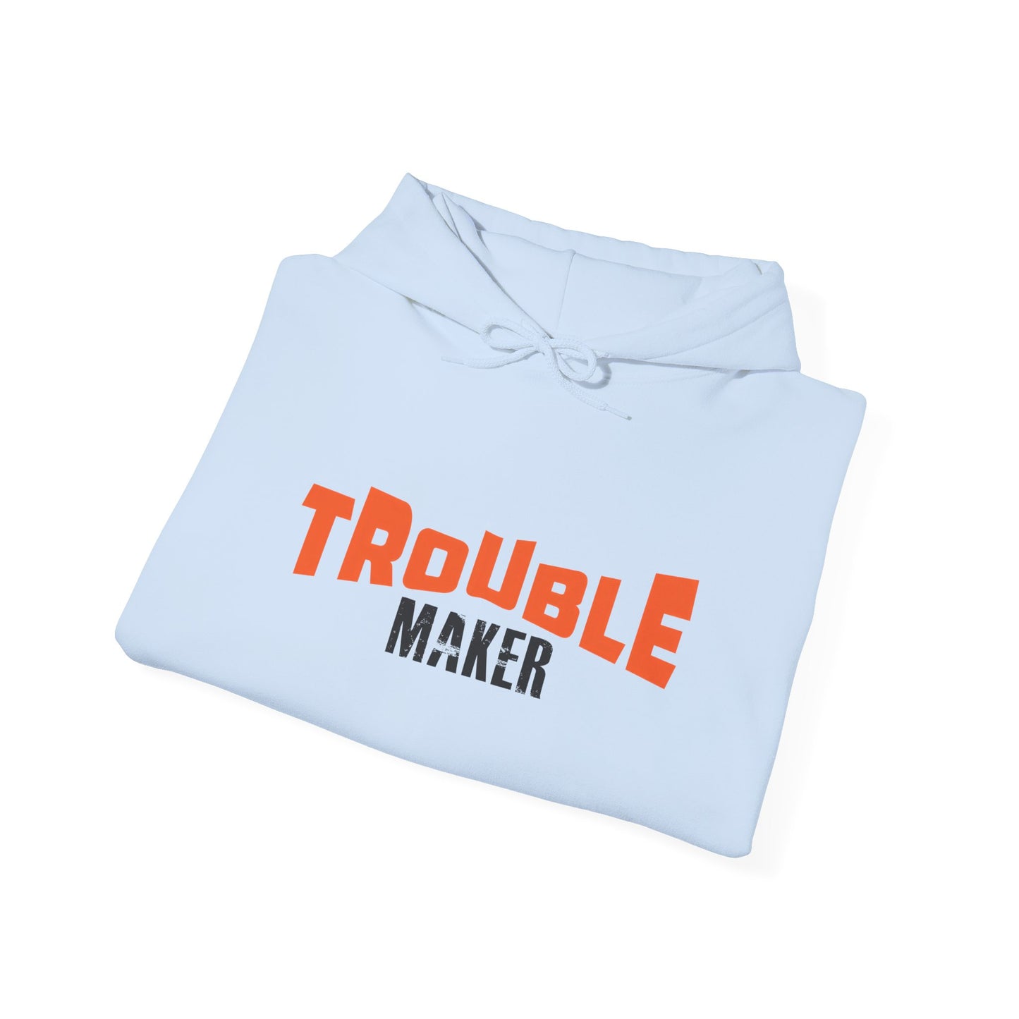 Trouble Maker Hoodiea, Funny Gift for Friends