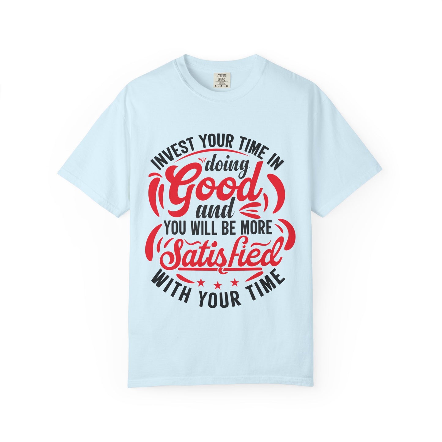 Motivational Unisex Garment-Dyed T-Shirt - 'Invest Your Time in Doing Good'