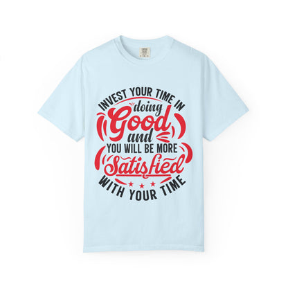 Motivational Unisex Garment-Dyed T-Shirt - 'Invest Your Time in Doing Good'