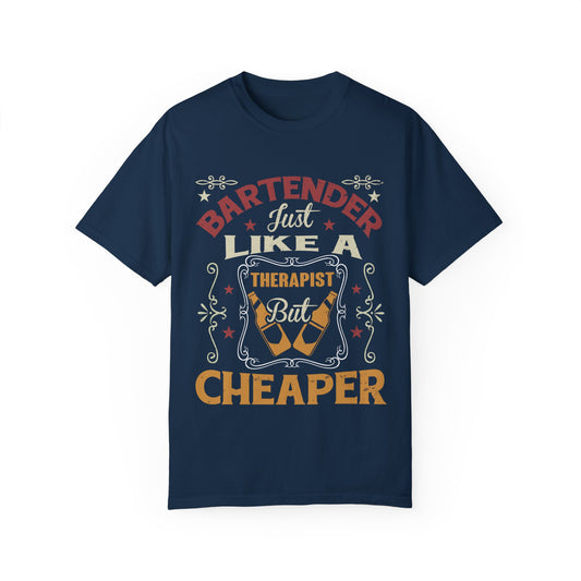 Bartender T-Shirt - Just Like a Therapist But Cheaper | Funny Unisex Tee