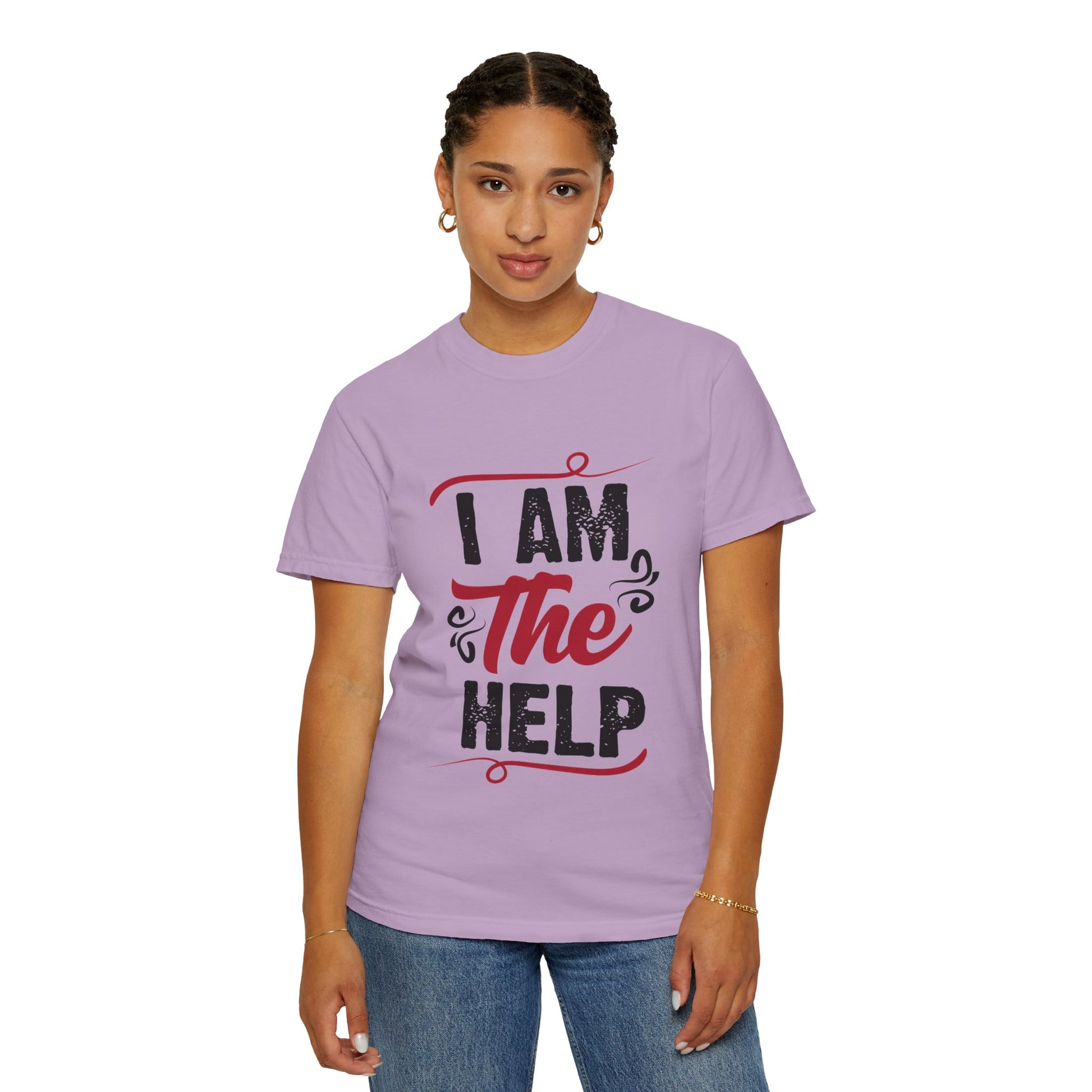 I Am The Help Unisex Garment-Dyed T-Shirt