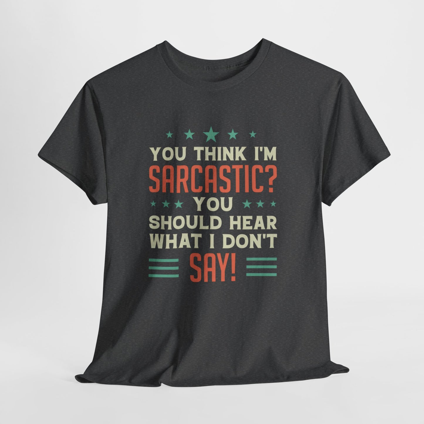 Funny Sarcastic Unisex Heavy Cotton Tee - Great Gift for Friends & Humor Lovers