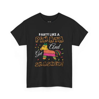 Funny Unisex Heavy Cotton Tee - 'Party Like a Piñata, Get Smashed!'