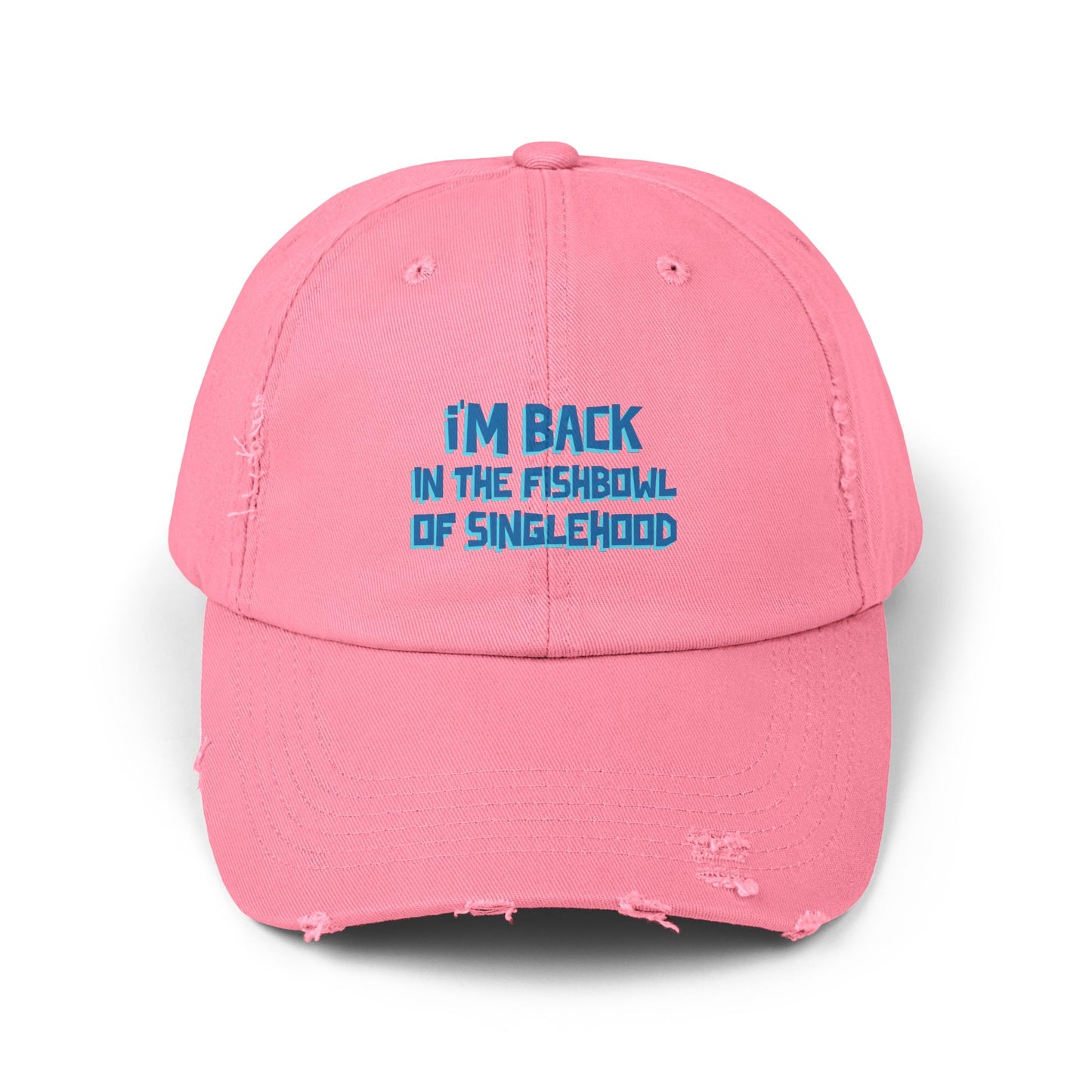 I'm Back In The Fishbowl Of Singlehood Unisex Distressed Cap