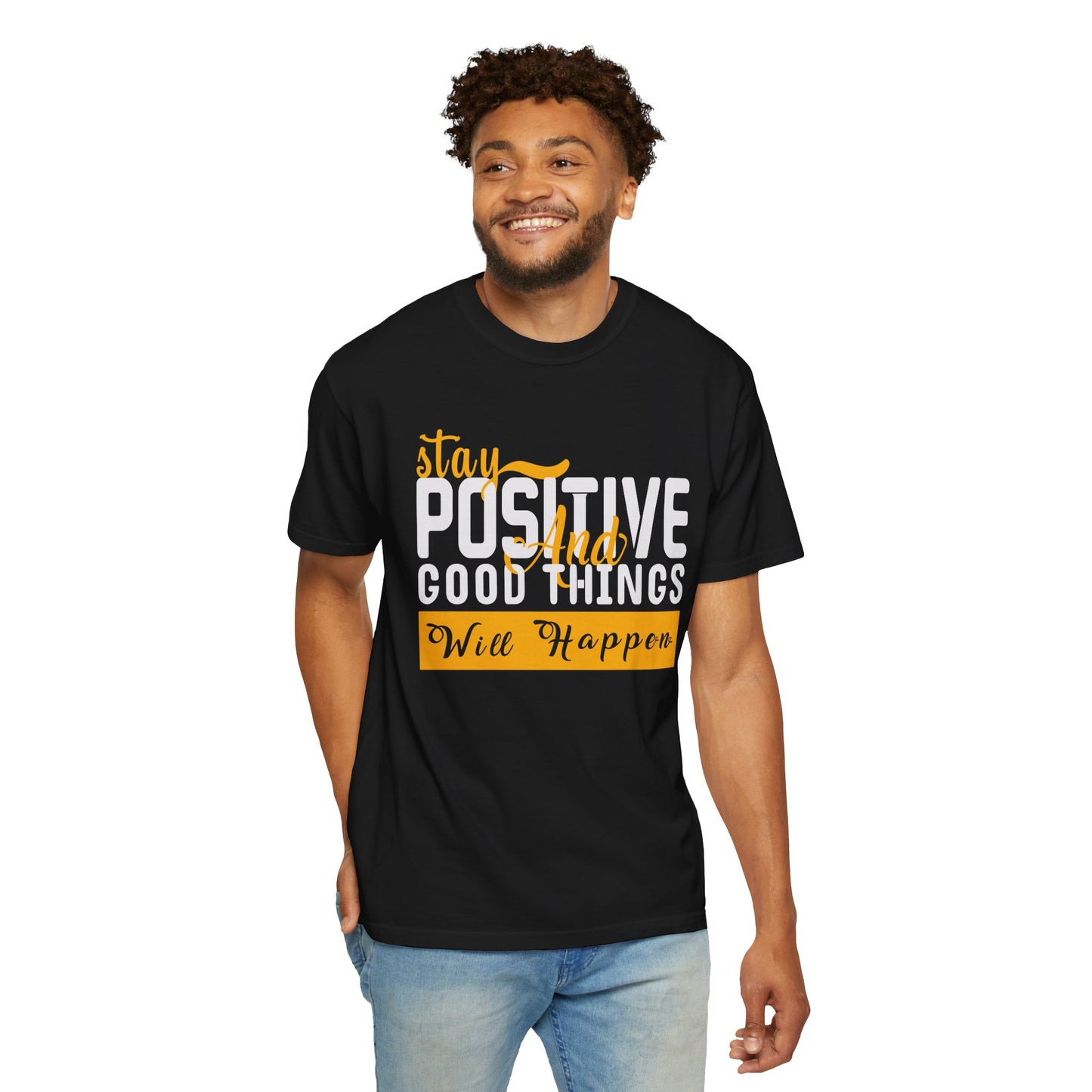 Stay Positive T-Shirt - Unisex Garment-Dyed Tee for Motivational Style