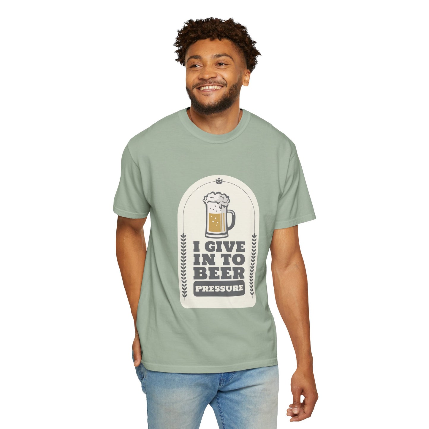 I Give In To Beer Pressure T-shirt