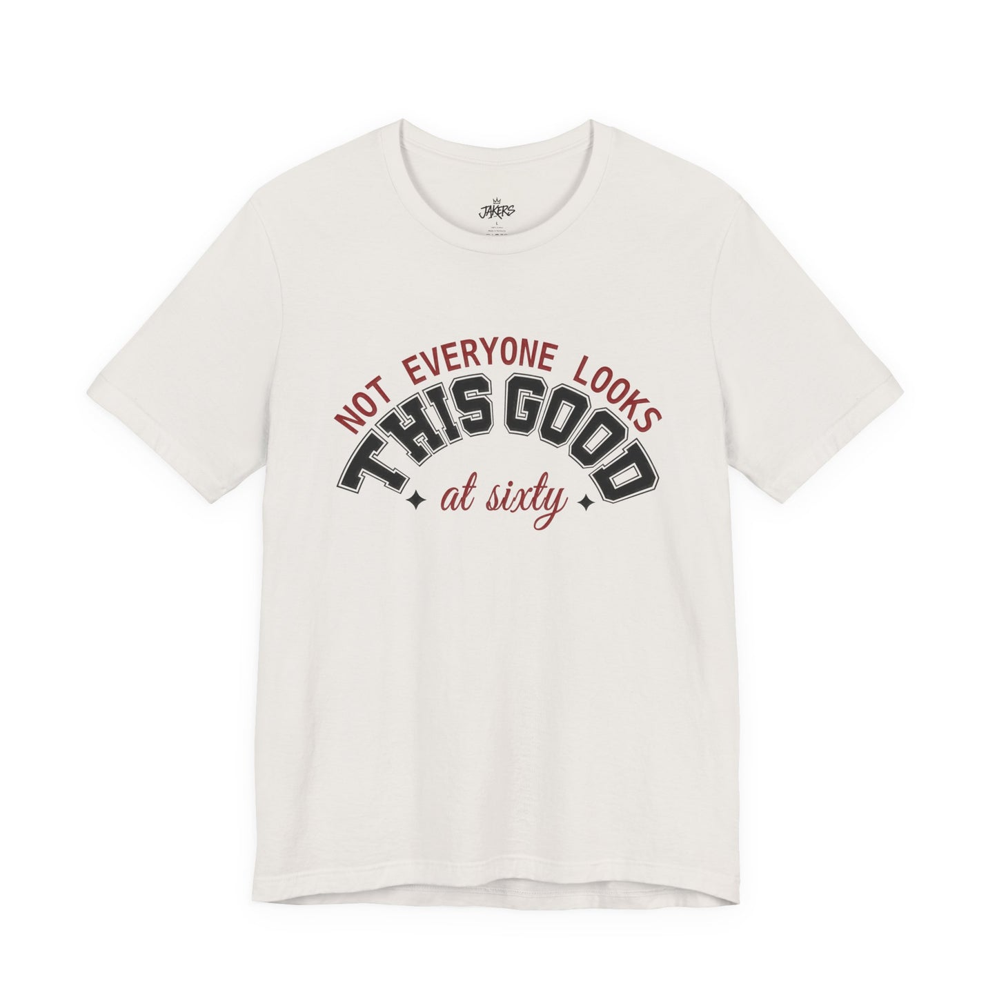 "Not Everyone Looks This Good" Funny Birthday T-Shirt