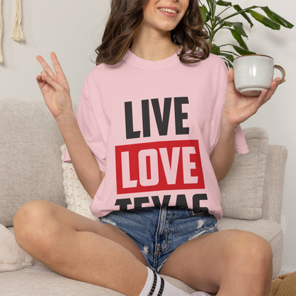 Live Love Texas Unisex T-Shirt - Casual Texas Pride Tee