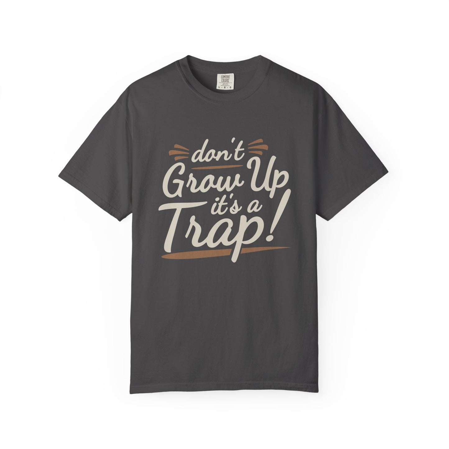 Don't Grow Up It's a Trap! Unisex Garment-Dyed T-Shirt - Fun & Casual Vibe
