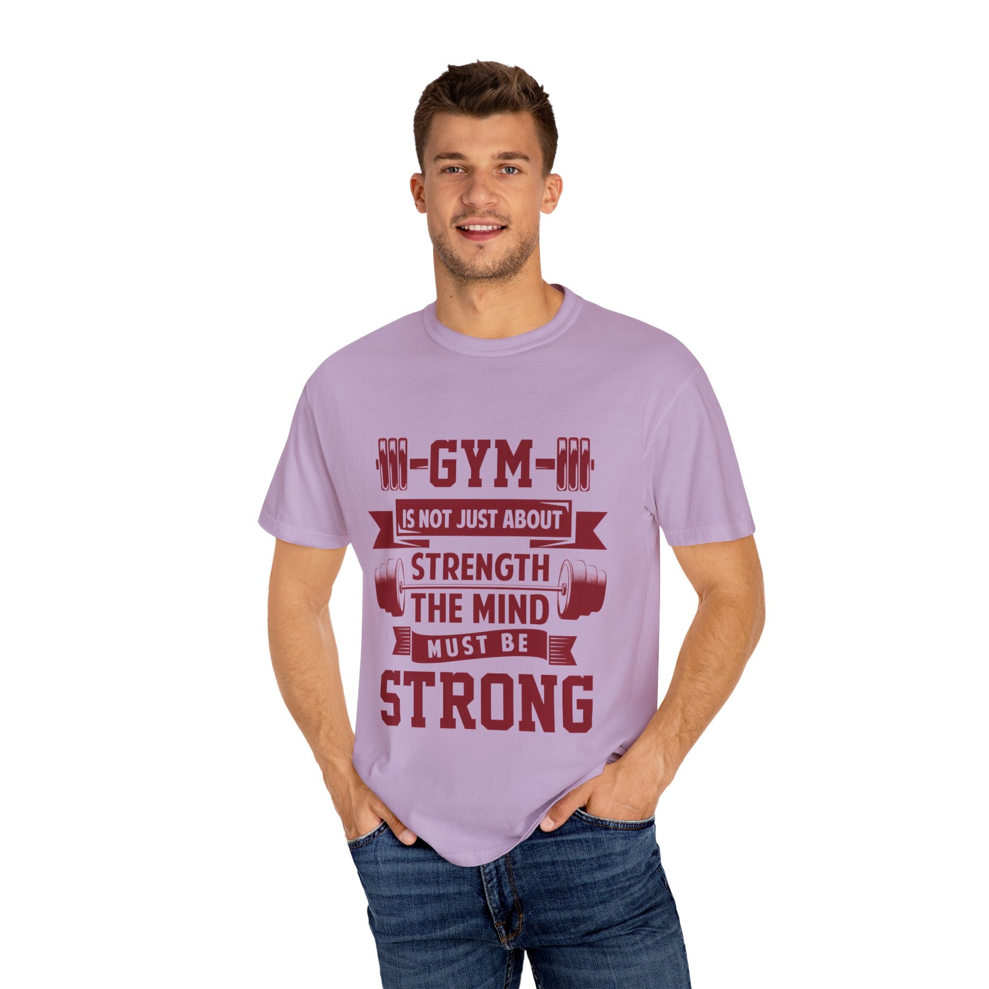 Unisex Gym Strength T-Shirt - "Gym is Not Just About Strength, The Mind Must Be Strong"