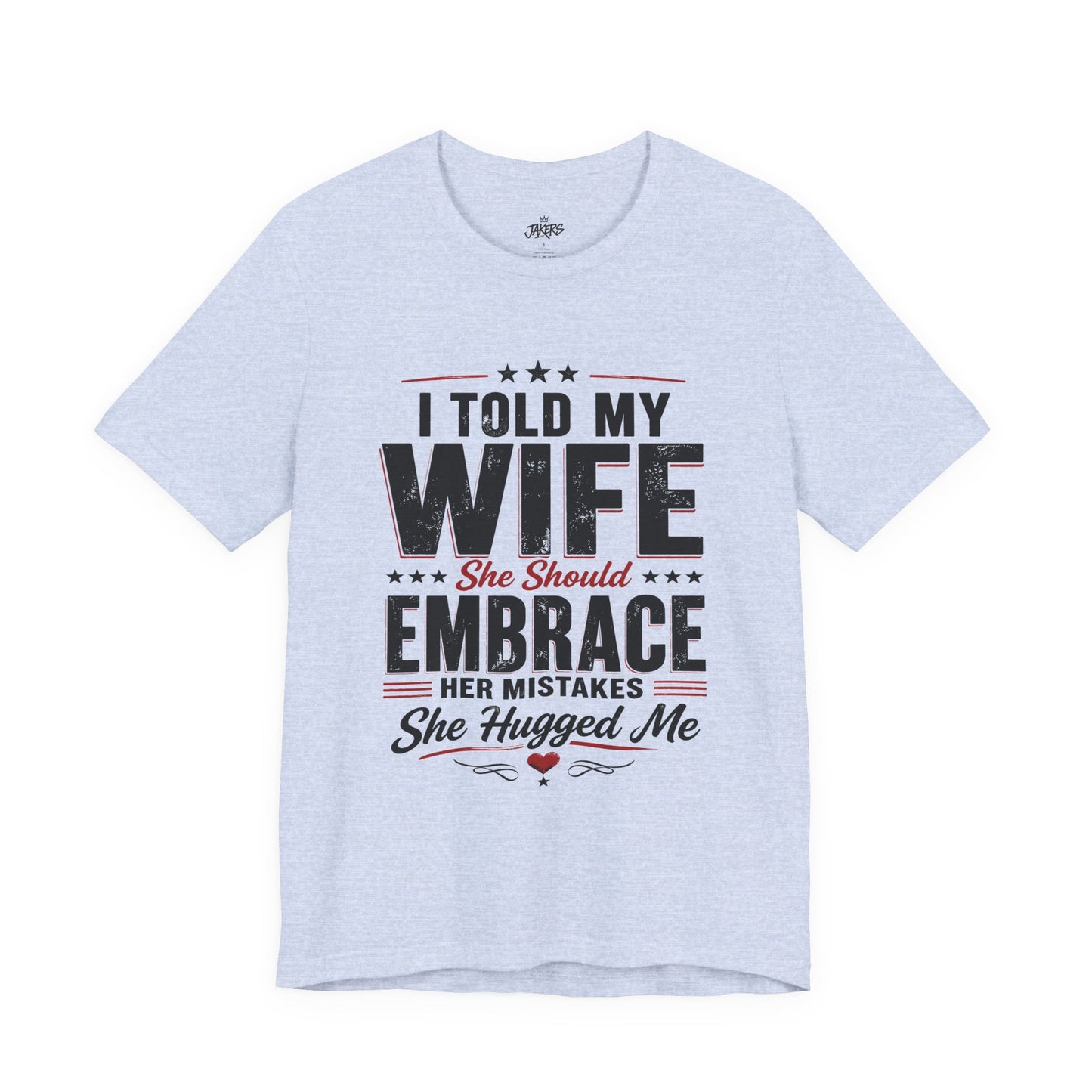 Wife Embrace Funny Graphic Tee