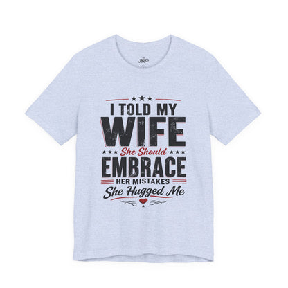 Wife Embrace Funny Graphic Tee