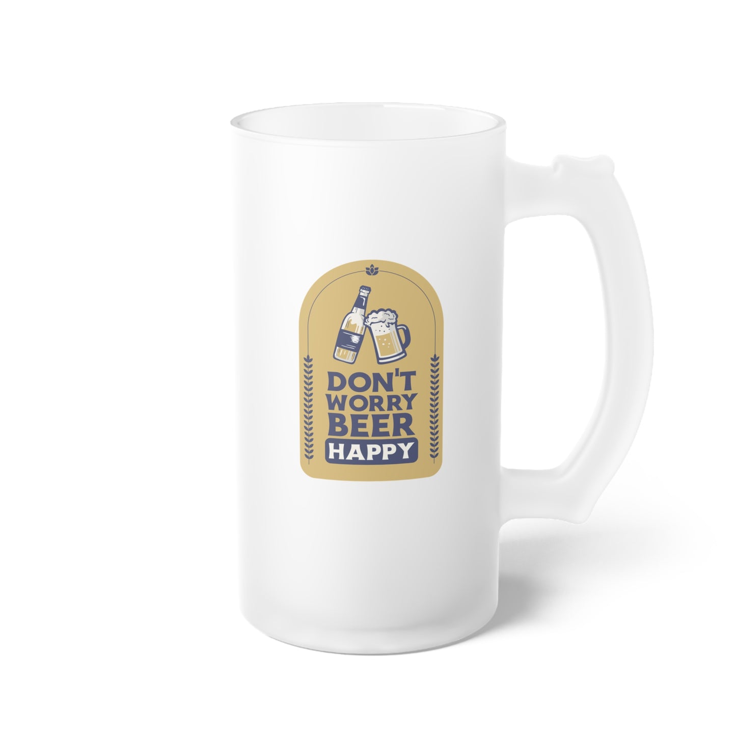 Don't Worry Beer Happy Frosted Glass Beer Mug