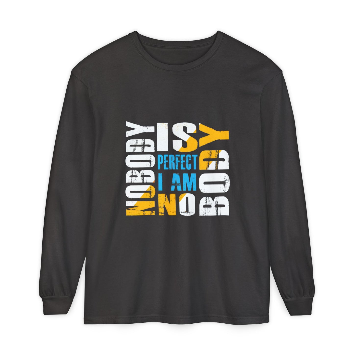 Unisex Long Sleeve T-Shirt - 'Nobody is Perfect, I Am Nobody'