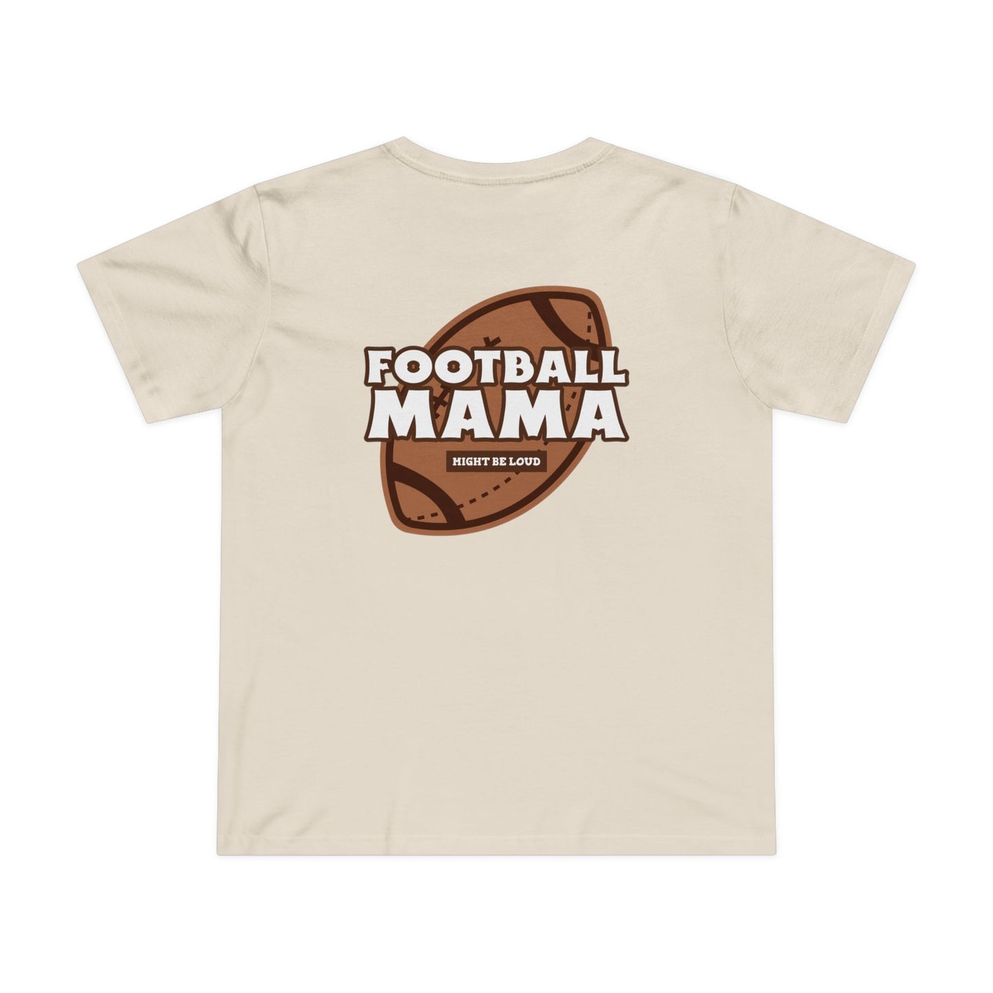 Football Mama Might Be Loud Mother Women’s Maple Tee