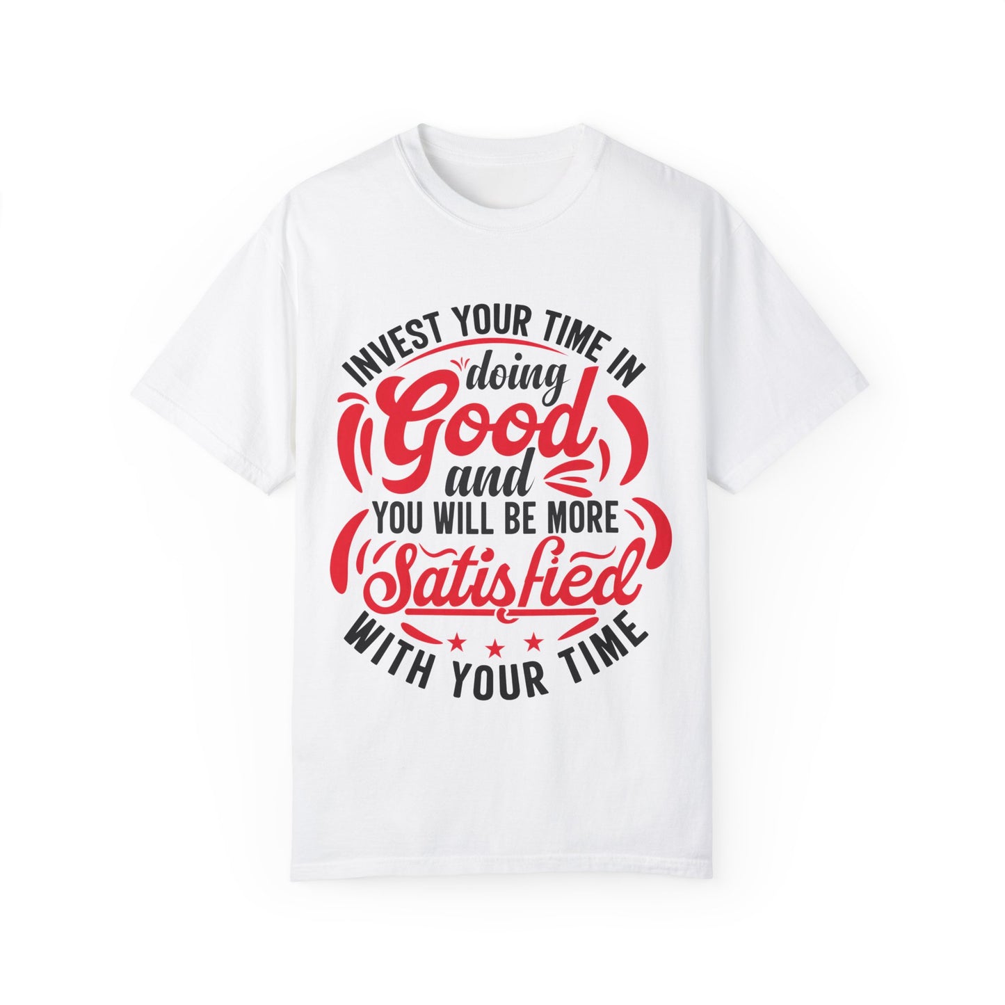 Motivational Unisex Garment-Dyed T-Shirt - 'Invest Your Time in Doing Good'
