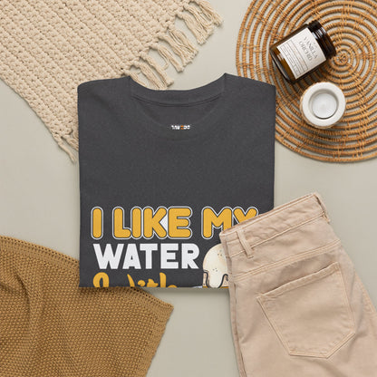 I Like My Water - Funny Beer Slogan Tee