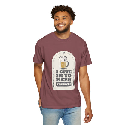 Give In To Beer Pressure T-shirt