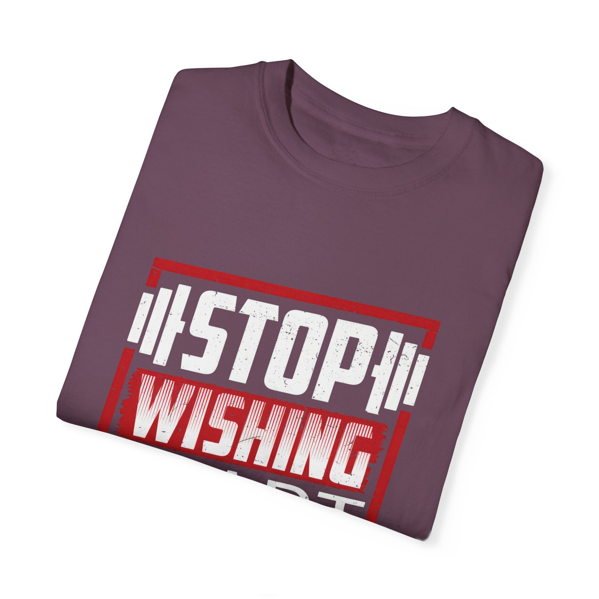 Motivational Workout T-Shirt - 'Stop Wishing Start Doing'