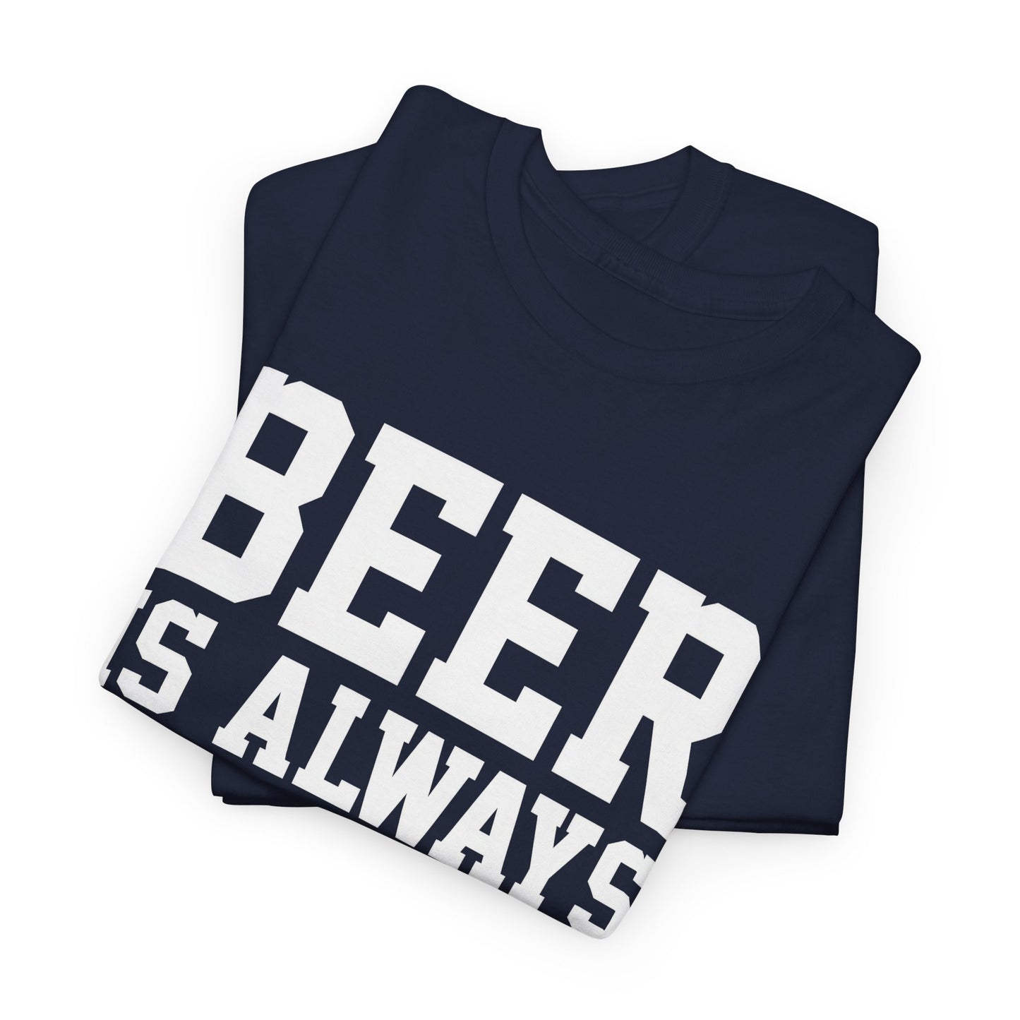 Beer is Always a Good Idea Unisex Heavy Cotton Tee