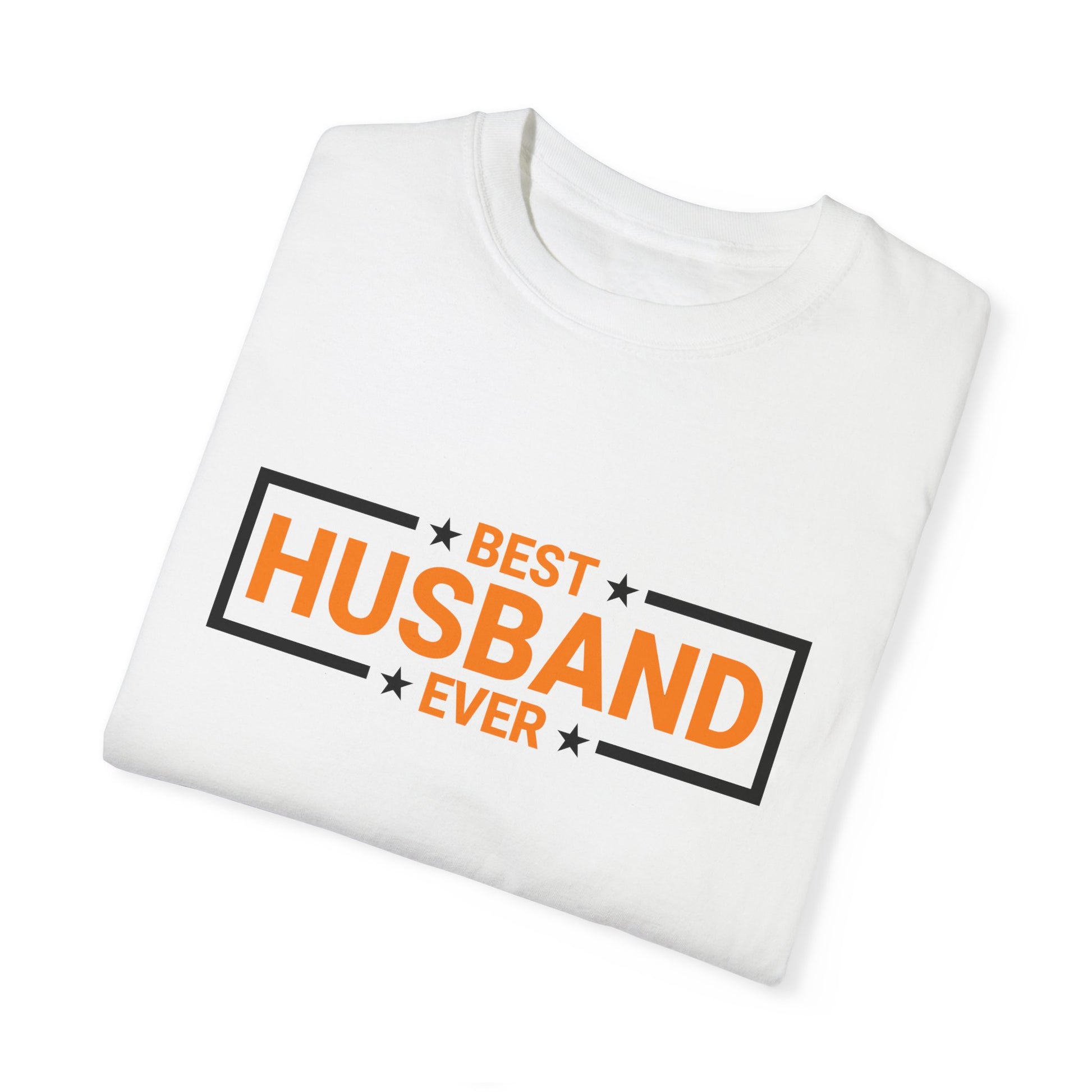 Best Husband Ever Unisex Garment-Dyed T-Shirt