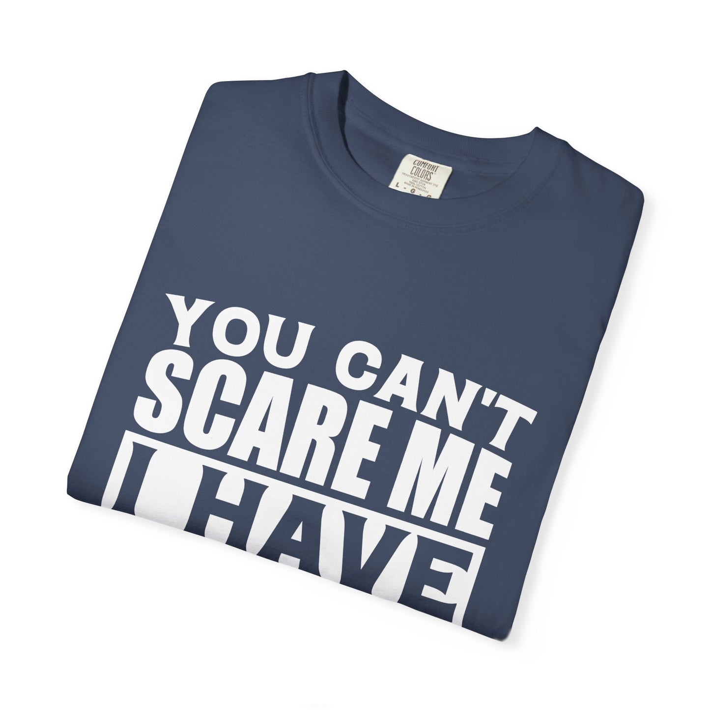 Funny Unisex T-Shirt, You Can't Scare Me, I Have Two Daughters