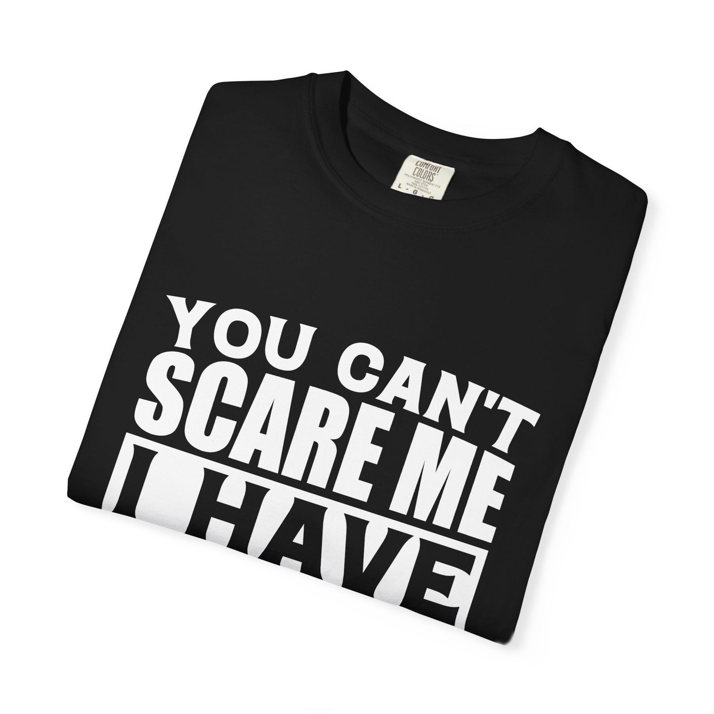 Funny Unisex T-Shirt, You Can't Scare Me, I Have Two Daughters