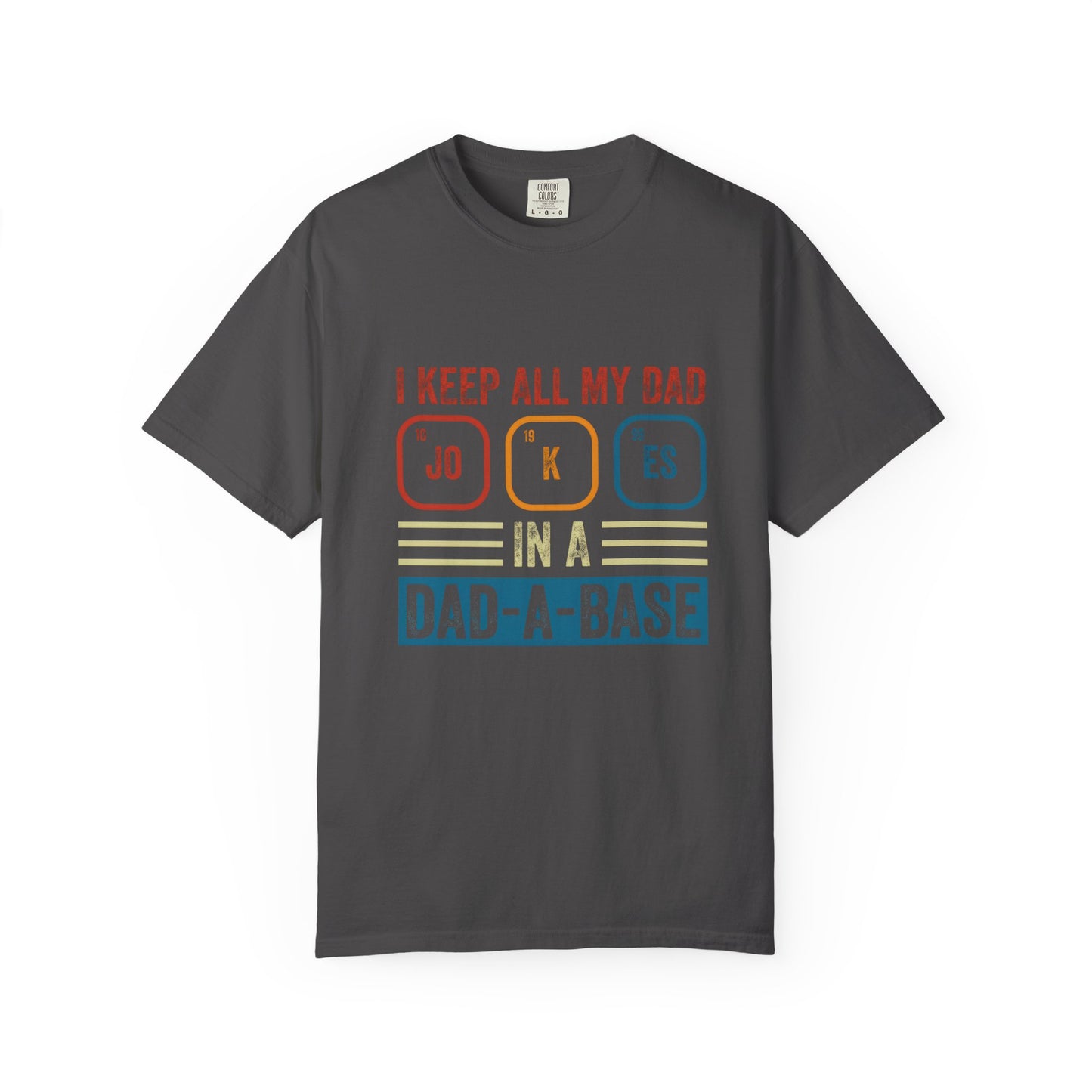 Funny Dad Jokes Unisex T-Shirt - Keep All My Dad Jokes in a Dad-a-Base