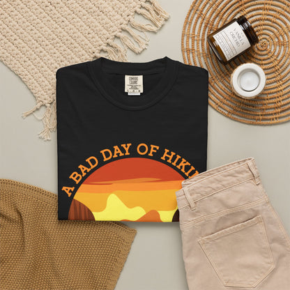 A Bad Day of Hiking Unisex Garment-Dyed T-Shirt | Outdoor Adventure Tee
