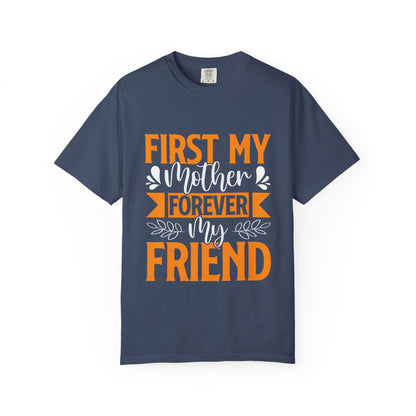 Mother's Day T-shirt - First My Mother Forever My Friend