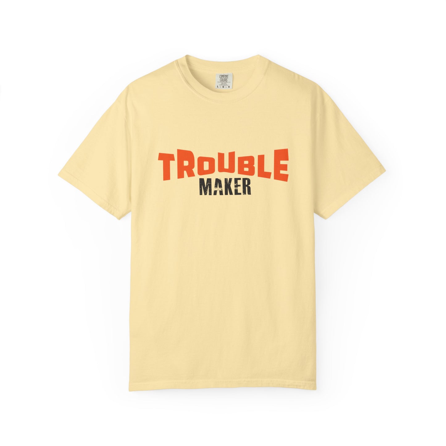Trouble Maker T-Shirt - Unisex  Garment-Dyed Casual Tee for Fun-Lovers