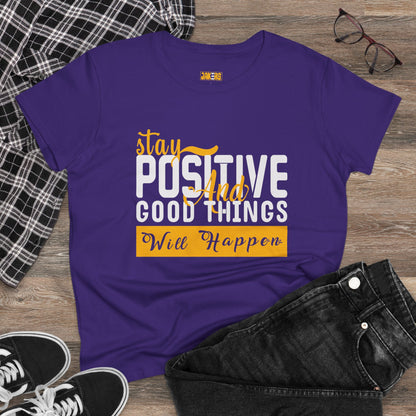 Stay Positive Women's Midweight Cotton Tee - Inspirational T-Shirt