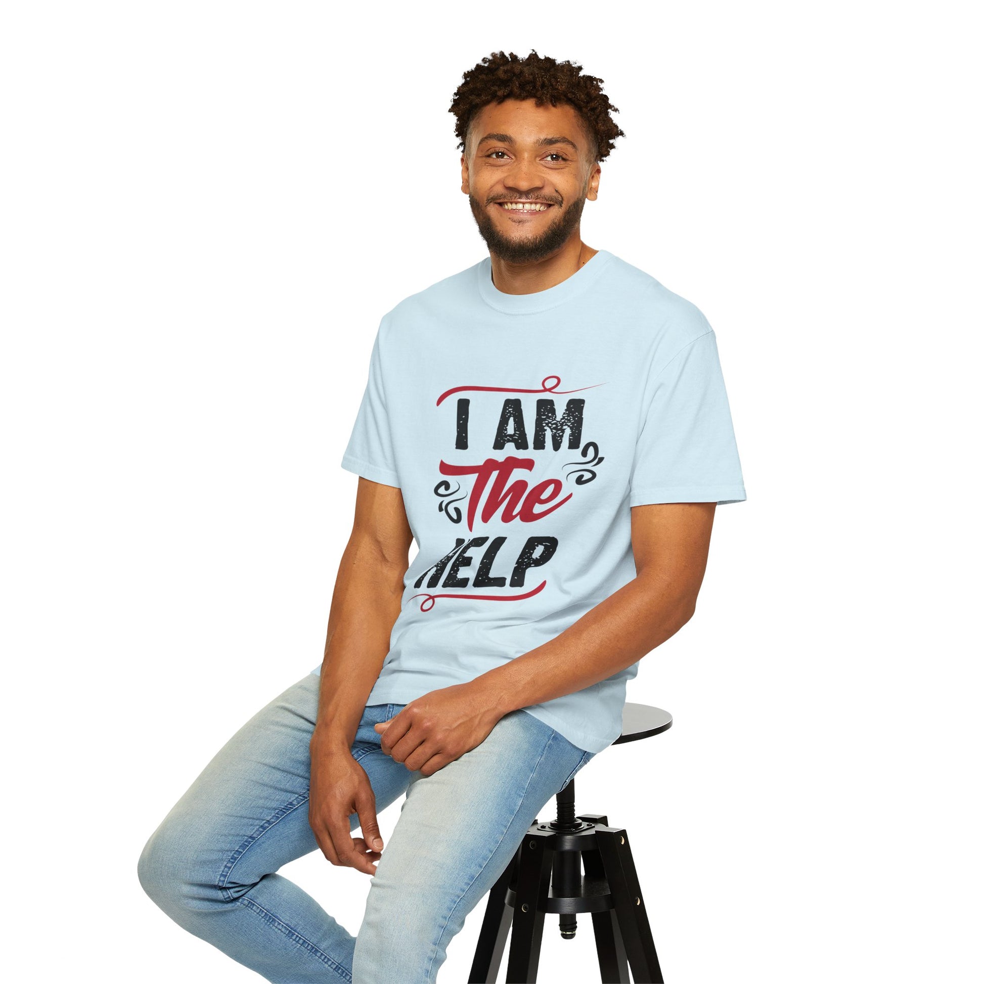 I Am The Help Unisex Garment-Dyed T-Shirt
