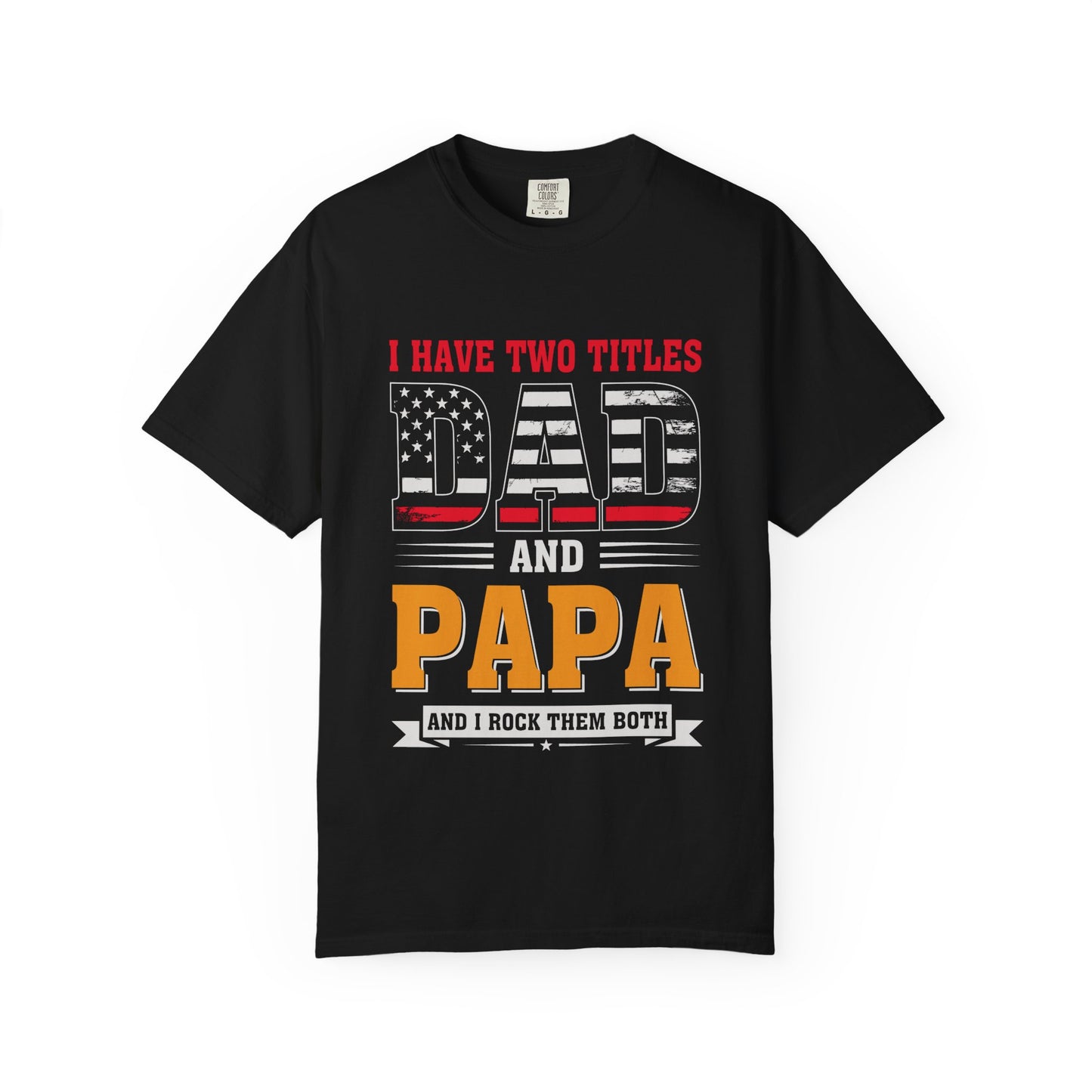 'I Have Two Titles Dad and Papa' Garment-Dyed T-shirt - Perfect for Father's Day and Celebrations