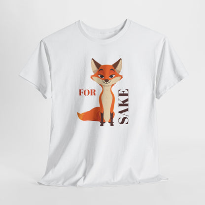 Funny For Fox Sake Unisex Tee, Humorous Graphic T-Shirt