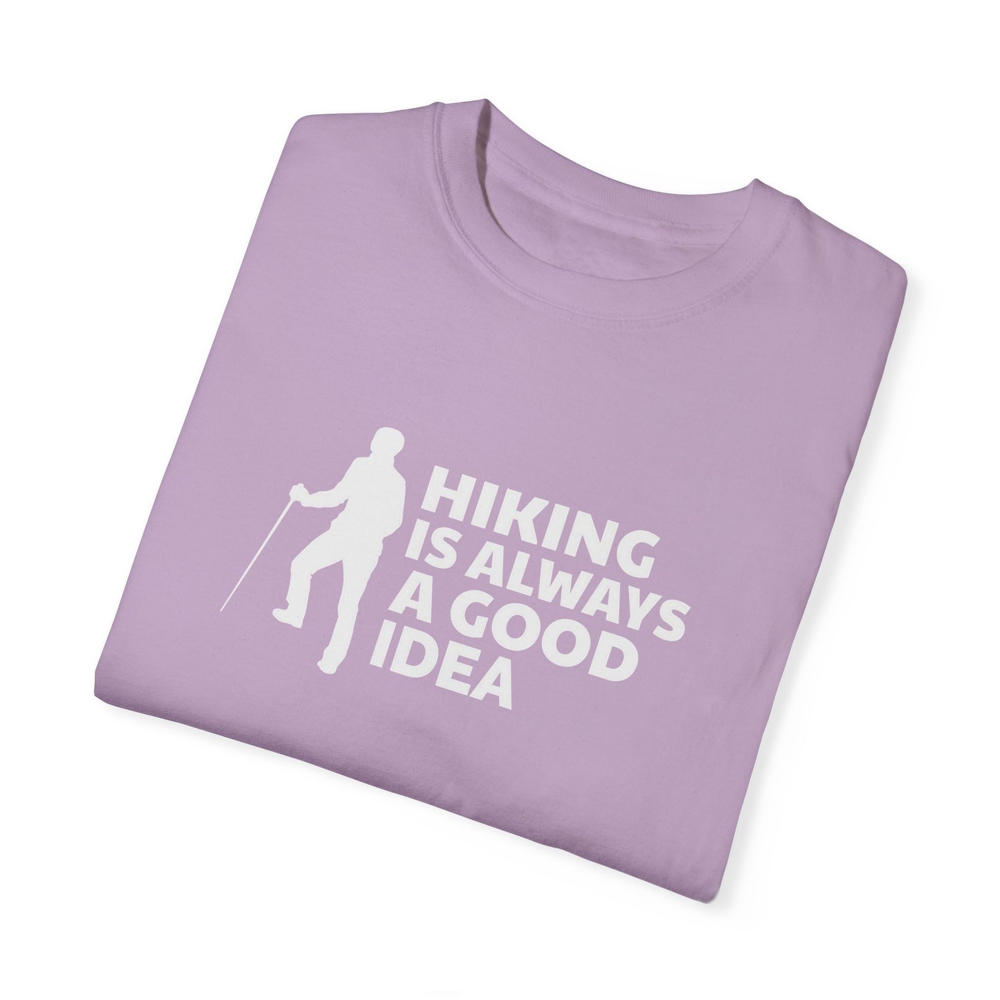 Hiking Is Always A Good Idea Unisex Garment-Dyed T-shirt