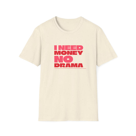 I Need Money No Drama Unisex Softstyle T-Shirt