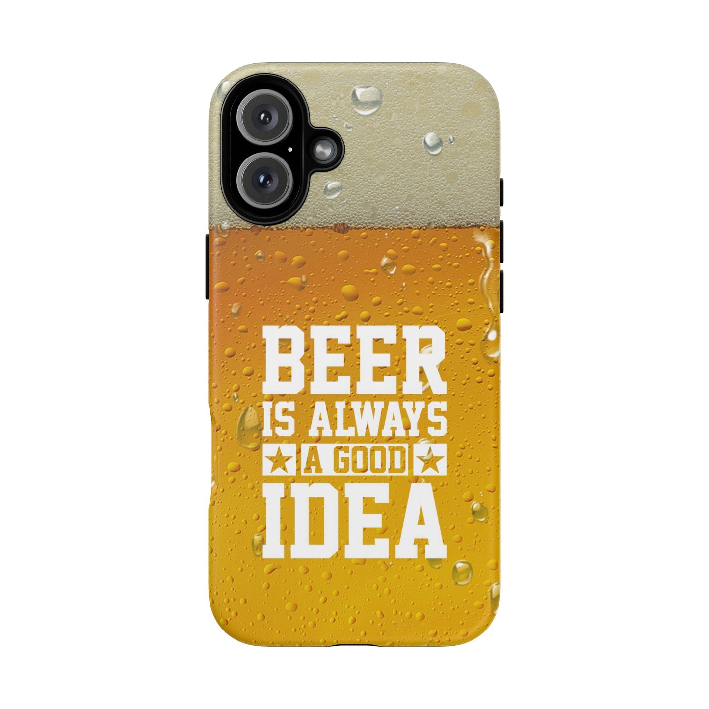 Beer Lovers iPhone Tough Case - "Beer is Always a Good Idea"